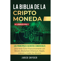 La Biblia Dela Criptomoneda: 4 Libros en 1: Los Principales Secretos Comerciales para tener Exito Financieramente con Bitcoin, Blockchain Ethereum, Ri