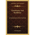 Christianity And Buddhism: A Comparison And A Contrast