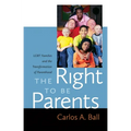 The Right to Be Parents: LGBT Families and the Transformation of Parenthood