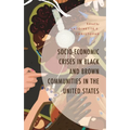 Socio-Economic Crises in Black and Brown Communities in the United States