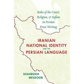Iranian National Identity and the Persian Language: Roles of the Court, Religion, and Sufism in Persian Prose Writing