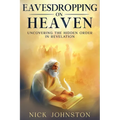 Eavesdropping on Heaven: Uncovering the Hidden Order in Revelation