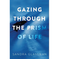 Gazing Through the Prism of Life