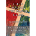 Hell is Forever: The Way of Escape: An In-Depth Look at Death and Hell, Providing Hope for the Hopeless