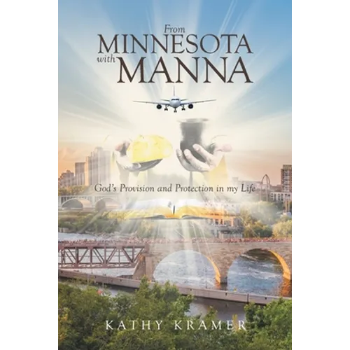 From Minnesota with Manna: God's Provision and Protection in my Life