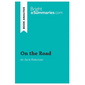 On the Road by Jack Kerouac (Book Analysis): Detailed Summary, Analysis and Reading Guide