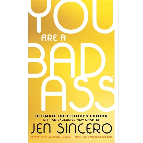 You Are a Badass(r) (Ultimate Collector's Edition): How to Stop Doubting Your Greatness and Start Living an Awesome Life