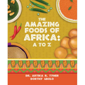 The Amazing Foods of Africa: A to Z