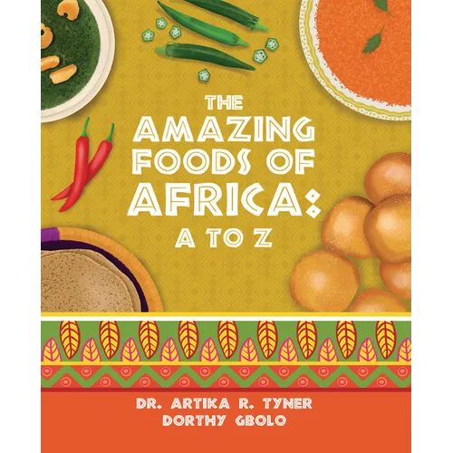 The Amazing Foods of Africa: A to Z