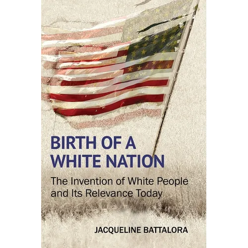 Birth of a White Nation: The Invention of White People and Its Relevance Today