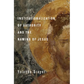 Institutionalization of Authority and the Naming of Jesus