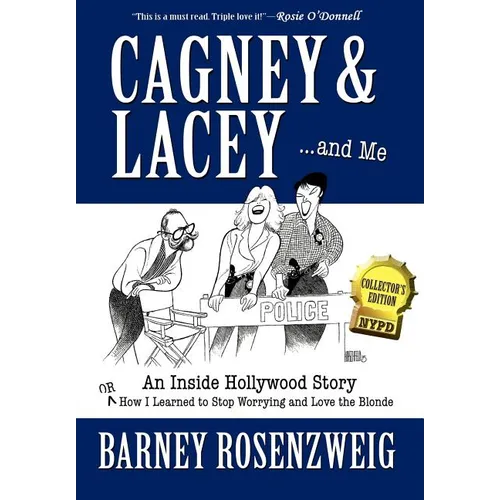 Cagney & Lacey ... and Me: An inside Hollywood story OR How I learned to stop worrying and love the blonde