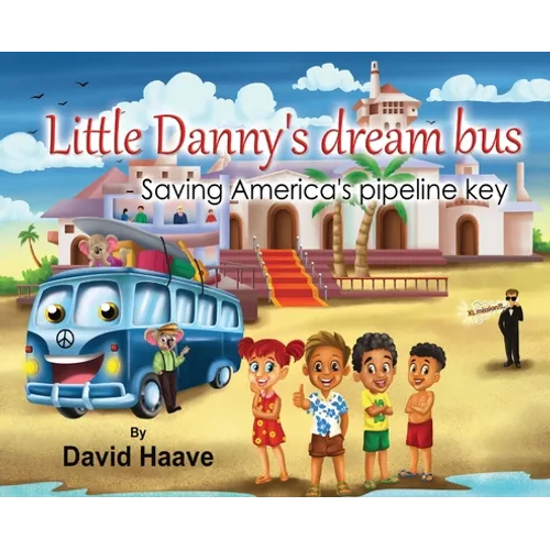 Little Danny's Dream Bus; Saving America's Pipeline XL Key - Hardcover