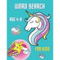 Word Search For Kids Age 4 - 8: 50 fun And Educational Word Search Puzzles, Large Print, My First Word Searches Workbook, Unicorn Design.