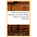Mémoires Historiques Et Militaires Sur Carnot, Rédigés d'Après Ses Manuscrits, (Éd.1824)