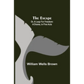 The Escape; Or, A Leap For Freedom: A Drama, In Five Acts