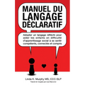 Manuel du langage déclaratif: Adopter un langage réfléchi pour aider les enfants en difficulté d'apprentissage social à se sentir compétents, connecté