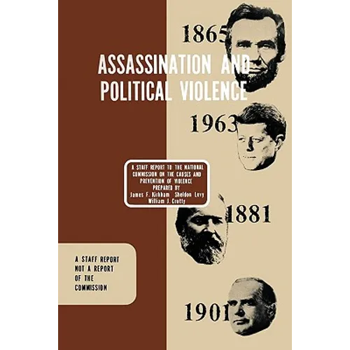 Assassination and Political Violence: A Report to the National Commission on the Causes and Prevention of Violence (1969)