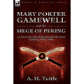 Mary Porter Gamewell and the Siege of Peking: an American Lady's Experiences of the Boxer Uprising, China, 1900