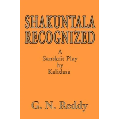 Shakuntala Recognized: A Sanskrit Play by Kalidasa