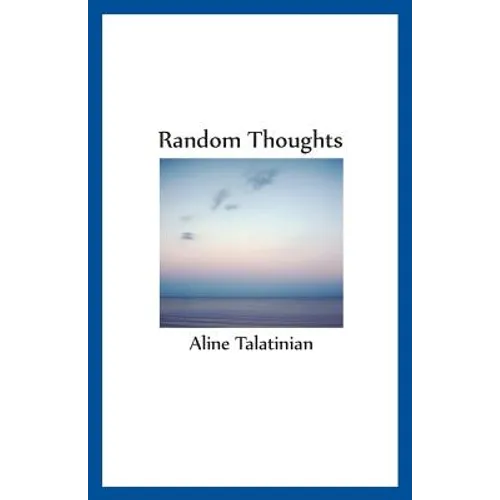 Random Thoughts: Thoughts and musings - poems - with a couple of French entries