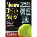 Women Tennis Stars: Biographies and Records of Champions, 1800s to Today