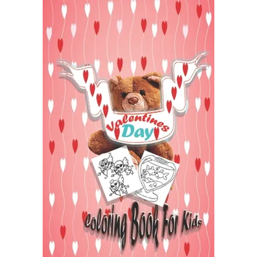 Valentine's Day Coloring Book for Kids: A Cute Coloring Book for Kids &Toddlers, Coloring Book and Activity with Valentine Day Theme Such as Lovely Be