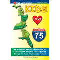 KIDS LOVE I-75, 4th Edition: An Organized Family Travel Guide to Exploring the Best Kid-Tested Places Along I-75 from Michigan to Florida
