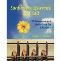 Sunflowers, Sparrows, and Salt: 52 Sermons and Activities for Children