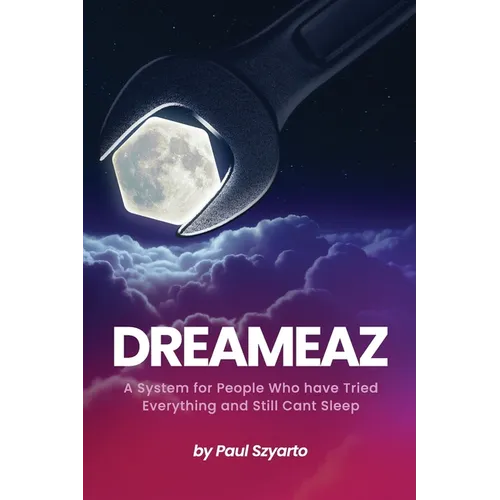 Dreameaz: A System for People Who Have Tried Everything and Still Can't Sleep