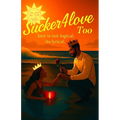 Sucker4love Too: Love Ain't Logical its lyrical