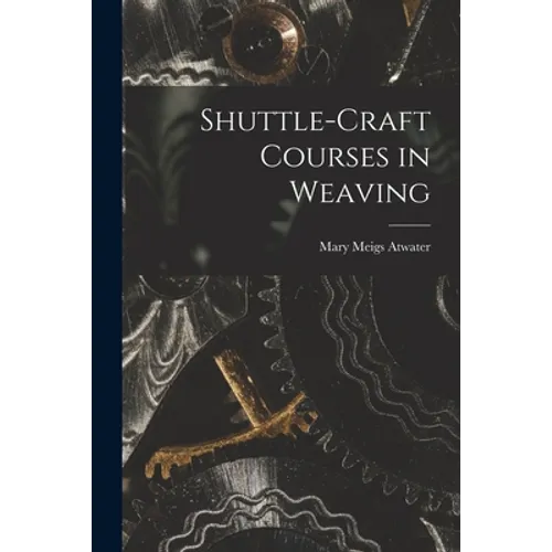 Shuttle-craft Courses in Weaving