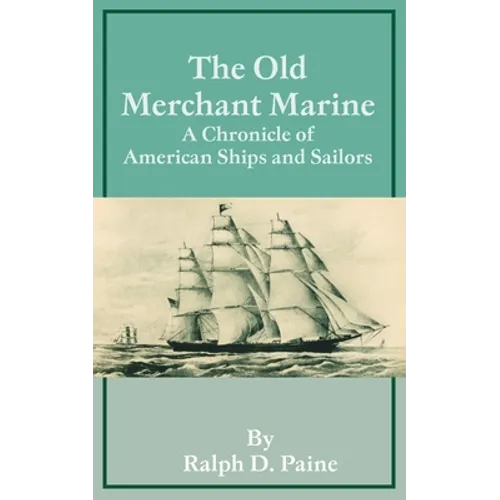 The Old Merchant Marine: A Chronicle of American Ships and Sailors