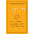 The Misleading Mind: How We Create Our Own Problems and How Buddhist Psychology Can Help Us Solve Them