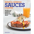 Essential Homemade Sauces Cookbook: Recipes and Companion Dishes to Elevate Your Meals