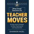 Teacher Moves: What Great Teachers Do