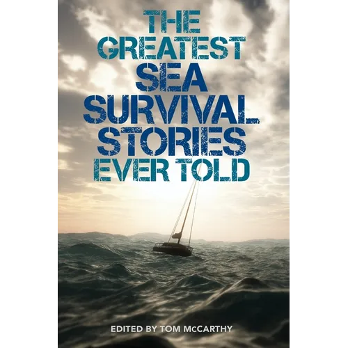 The Greatest Sea Survival Stories Ever Told