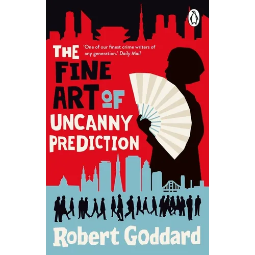 The Fine Art of Uncanny Prediction: From the BBC 2 Between the Covers Author Robert Goddard