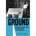 On the Ground: The Black Panther Party in Communities Across America