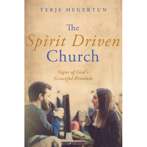 The Spirit Driven Church: Signs of God's Graceful Presence