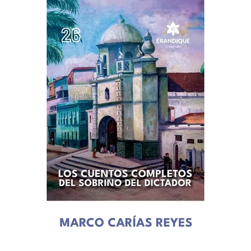 Los cuentos completos del sobrino del dictador