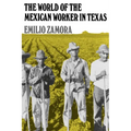 The World of the Mexican Worker in Texas