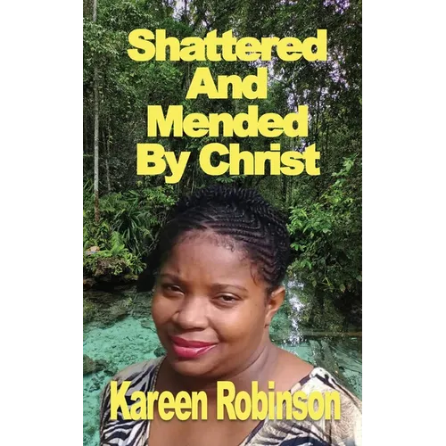 Shattered And Mended By Christ