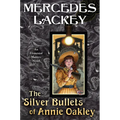 The Silver Bullets of Annie Oakley: An Elemental Masters Novel