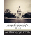 Estimating Casualties for Large Earthquakes Worldwide Using an Empirical Approach: Open-File Report 2009-1136