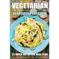 Vegetarian: Affordable College Vegetarian Lifestyle - 23 Quick Nutrition Meal Plans to Keep You Focused and Feeling Good