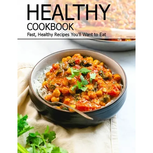 Healthy Cookbook: Fast, Healthy Recipes You'll Want to Eat