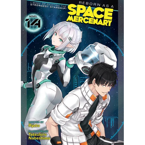 Reborn as a Space Mercenary: I Woke Up Piloting the Strongest Starship! (Light Novel) Vol. 14