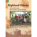 Highland Odisha: Life and Society Beyond the Coastal World