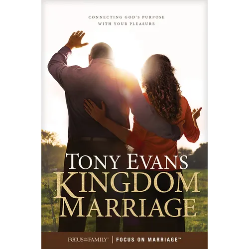 Kingdom Marriage: Connecting God's Purpose with Your Pleasure
